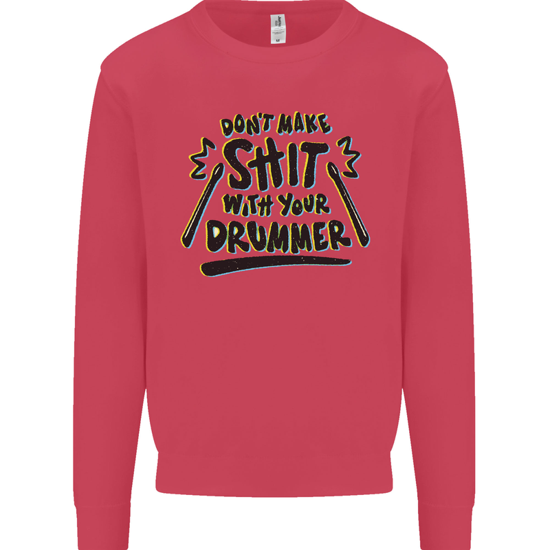 Don't Make Sh!t With Your Drummer Mens Sweatshirt Jumper Heliconia