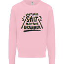 Don't Make Sh!t With Your Drummer Mens Sweatshirt Jumper Light Pink