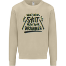 Don't Make Sh!t With Your Drummer Mens Sweatshirt Jumper Sand