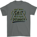 Don't Make Sh!t With Your Drummer Mens T-Shirt Cotton Gildan Charcoal