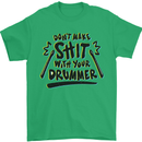 Don't Make Sh!t With Your Drummer Mens T-Shirt Cotton Gildan Irish Green
