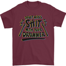 Don't Make Sh!t With Your Drummer Mens T-Shirt Cotton Gildan Maroon
