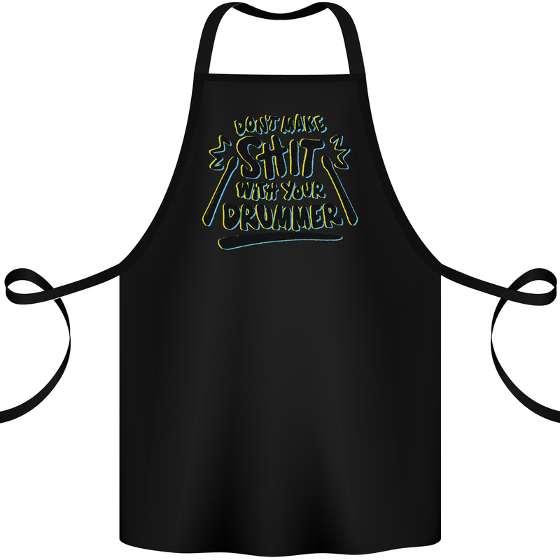 Don't Make Sh!t with Your Drummer Funny Cotton Apron 100% Organic Black