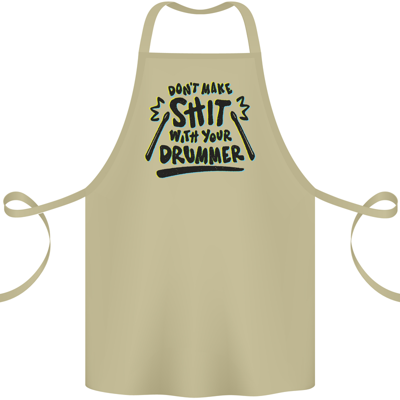 Don't Make Sh!t with Your Drummer Funny Cotton Apron 100% Organic Khaki