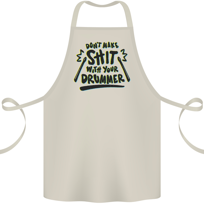 Don't Make Sh!t with Your Drummer Funny Cotton Apron 100% Organic Natural