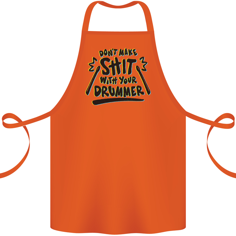 Don't Make Sh!t with Your Drummer Funny Cotton Apron 100% Organic Orange