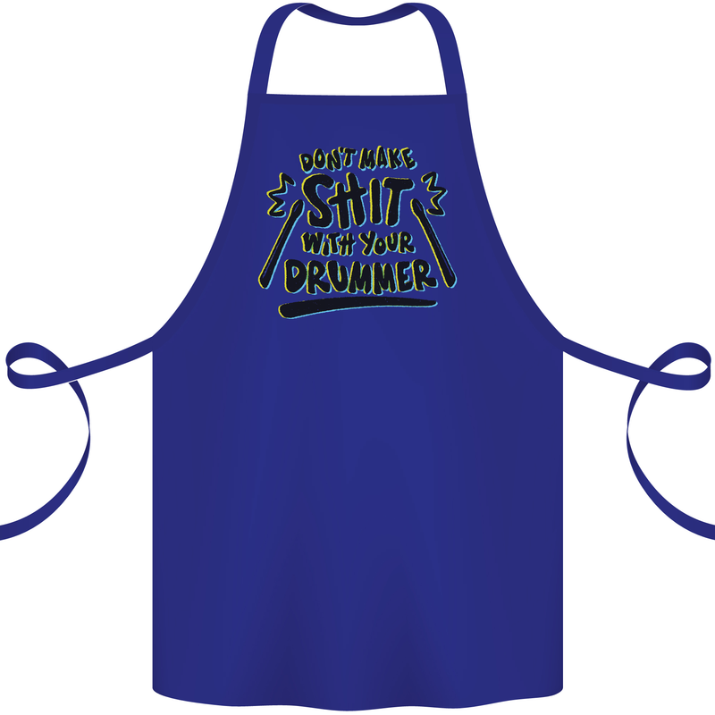 Don't Make Sh!t with Your Drummer Funny Cotton Apron 100% Organic Royal Blue