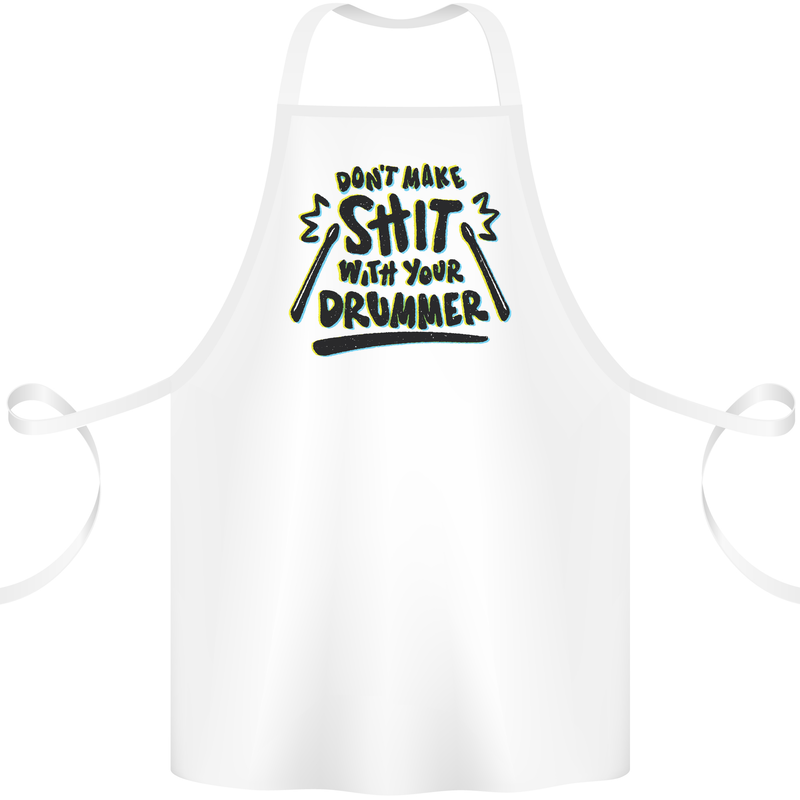 Don't Make Sh!t with Your Drummer Funny Cotton Apron 100% Organic White