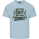 Don't Make Sh!t with Your Drummer Funny Kids T-Shirt Childrens Light Blue