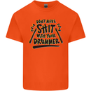 Don't Make Sh!t with Your Drummer Funny Kids T-Shirt Childrens Orange