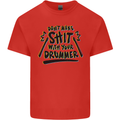 Don't Make Sh!t with Your Drummer Funny Kids T-Shirt Childrens Red