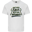 Don't Make Sh!t with Your Drummer Funny Kids T-Shirt Childrens White