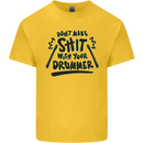 Don't Make Sh!t with Your Drummer Funny Kids T-Shirt Childrens Yellow