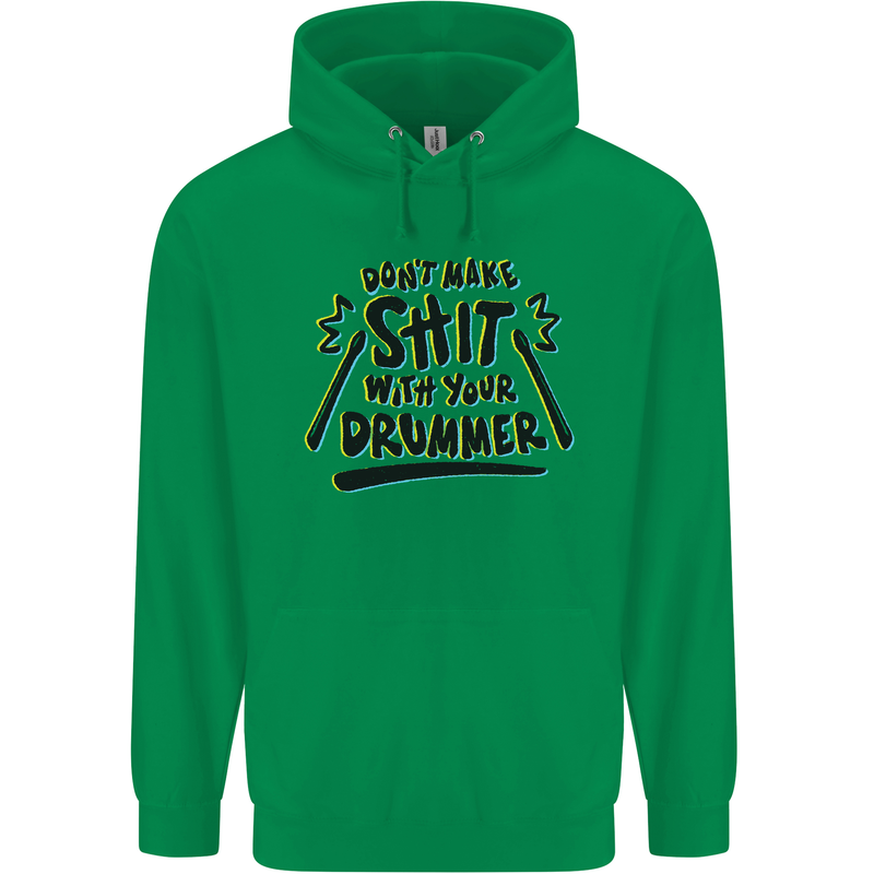 Don't Make Sh!t with Your Drummer Funny Mens 80% Cotton Hoodie Irish Green