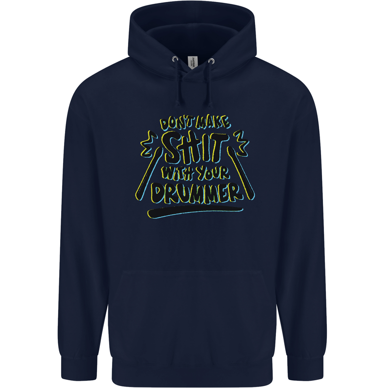 Don't Make Sh!t with Your Drummer Funny Mens 80% Cotton Hoodie Navy Blue