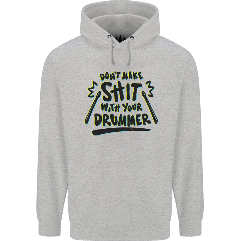 Don't Make Sh!t with Your Drummer Funny Mens 80% Cotton Hoodie Sports Grey