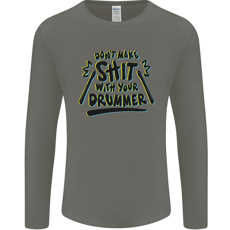 Don't Make Sh!t with Your Drummer Funny Mens Long Sleeve T-Shirt Charcoal