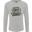 Don't Make Sh!t with Your Drummer Funny Mens Long Sleeve T-Shirt Sports Grey