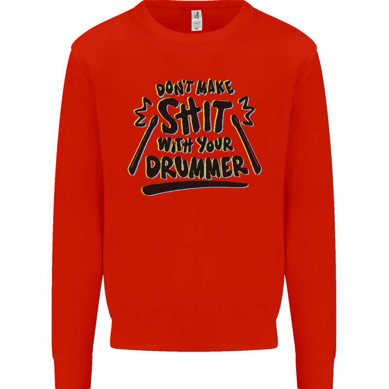 Don't Make Sh!t with Your Drummer Funny Mens Sweatshirt Jumper Bright Red