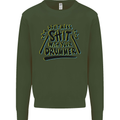 Don't Make Sh!t with Your Drummer Funny Mens Sweatshirt Jumper Forest Green