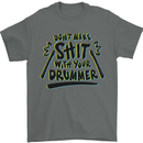 Don't Make Sh!t with Your Drummer Funny Mens T-Shirt Cotton Gildan Charcoal