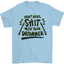 Don't Make Sh!t with Your Drummer Funny Mens T-Shirt Cotton Gildan Light Blue