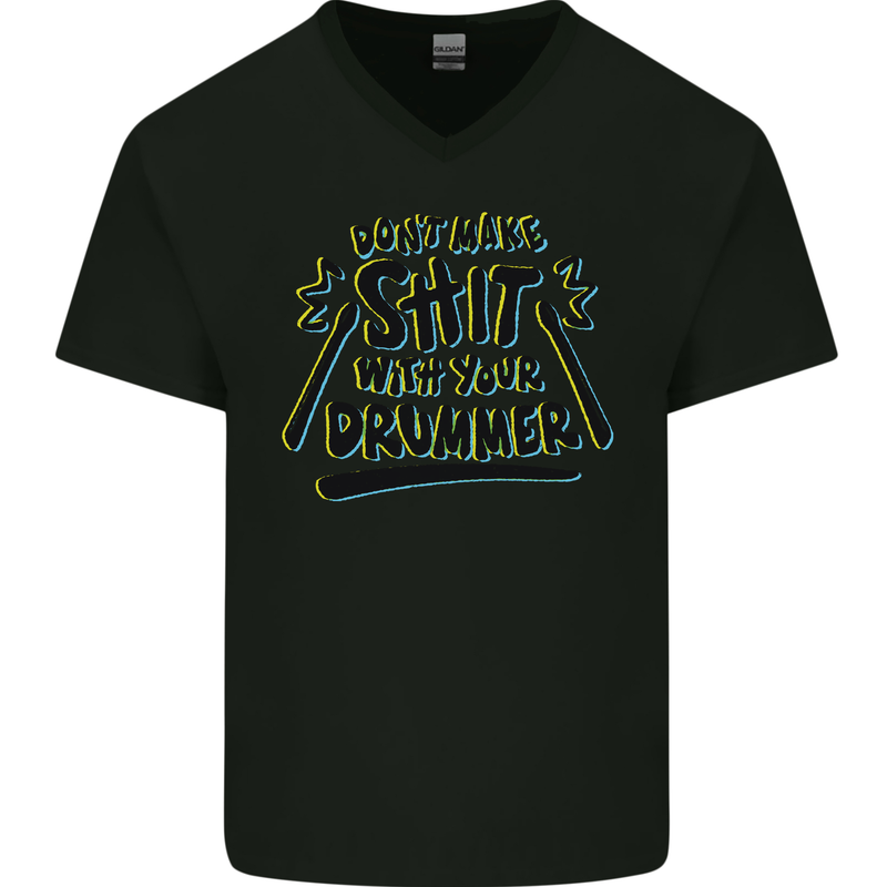 Don't Make Sh!t with Your Drummer Funny Mens V-Neck Cotton T-Shirt Black