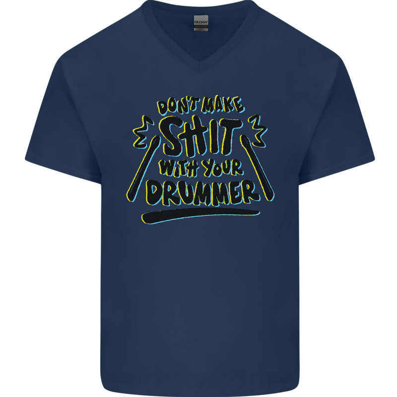 Don't Make Sh!t with Your Drummer Funny Mens V-Neck Cotton T-Shirt Navy Blue