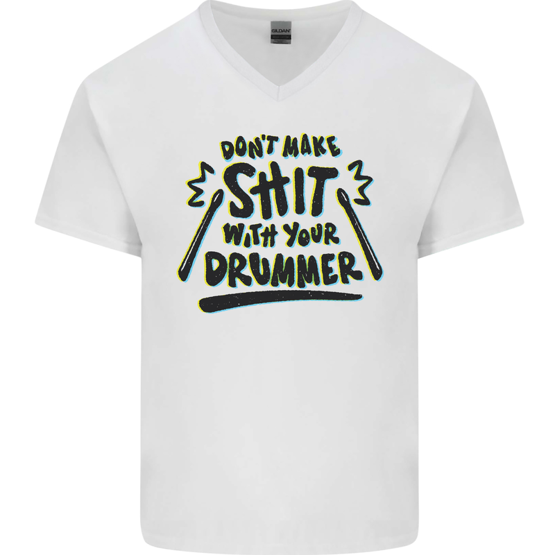 Don't Make Sh!t with Your Drummer Funny Mens V-Neck Cotton T-Shirt White
