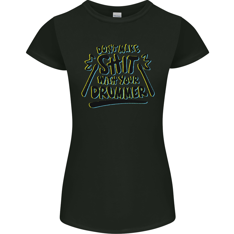 Don't Make Sh!t with Your Drummer Funny Womens Petite Cut T-Shirt Black