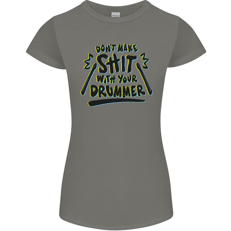 Don't Make Sh!t with Your Drummer Funny Womens Petite Cut T-Shirt Charcoal