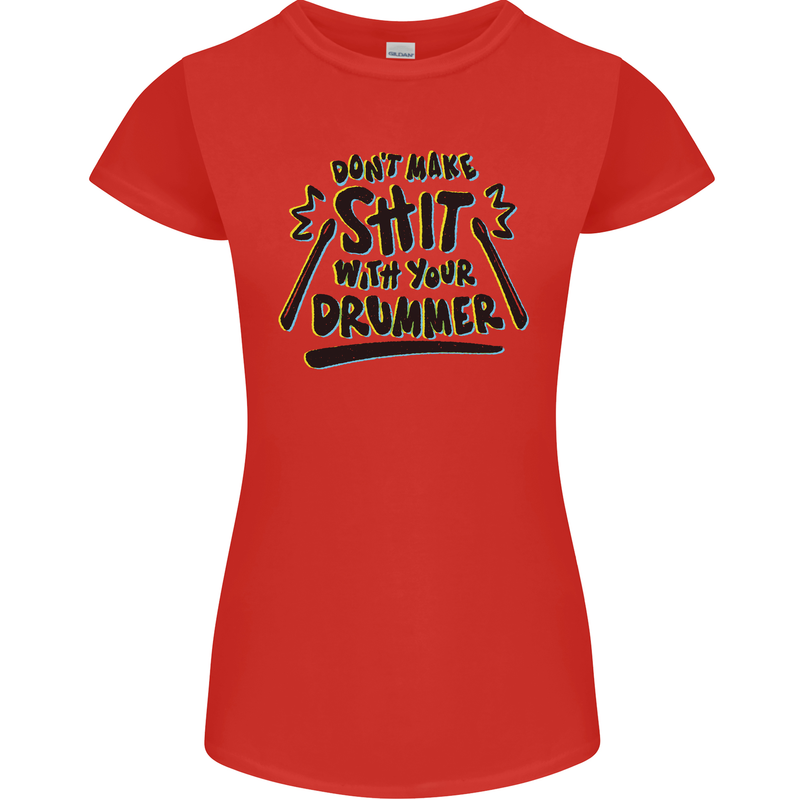 Don't Make Sh!t with Your Drummer Funny Womens Petite Cut T-Shirt Red