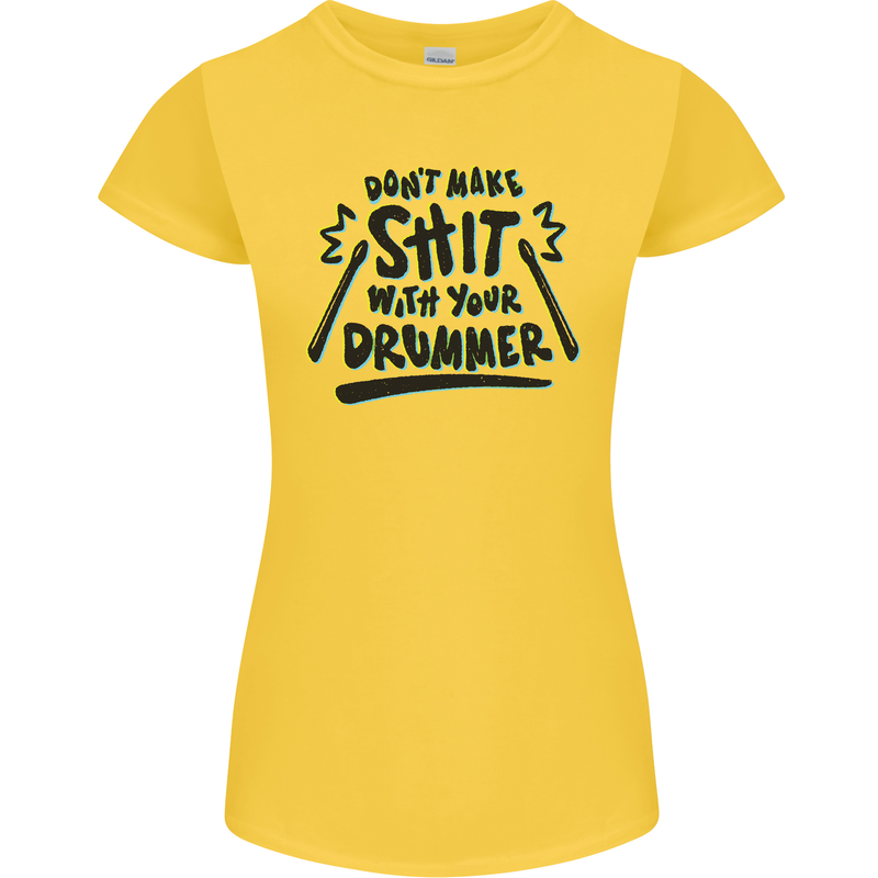 Don't Make Sh!t with Your Drummer Funny Womens Petite Cut T-Shirt Yellow