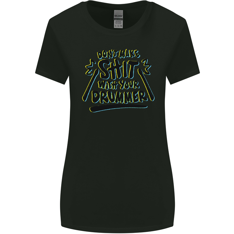 Don't Make Sh!t with Your Drummer Funny Womens Wider Cut T-Shirt Black