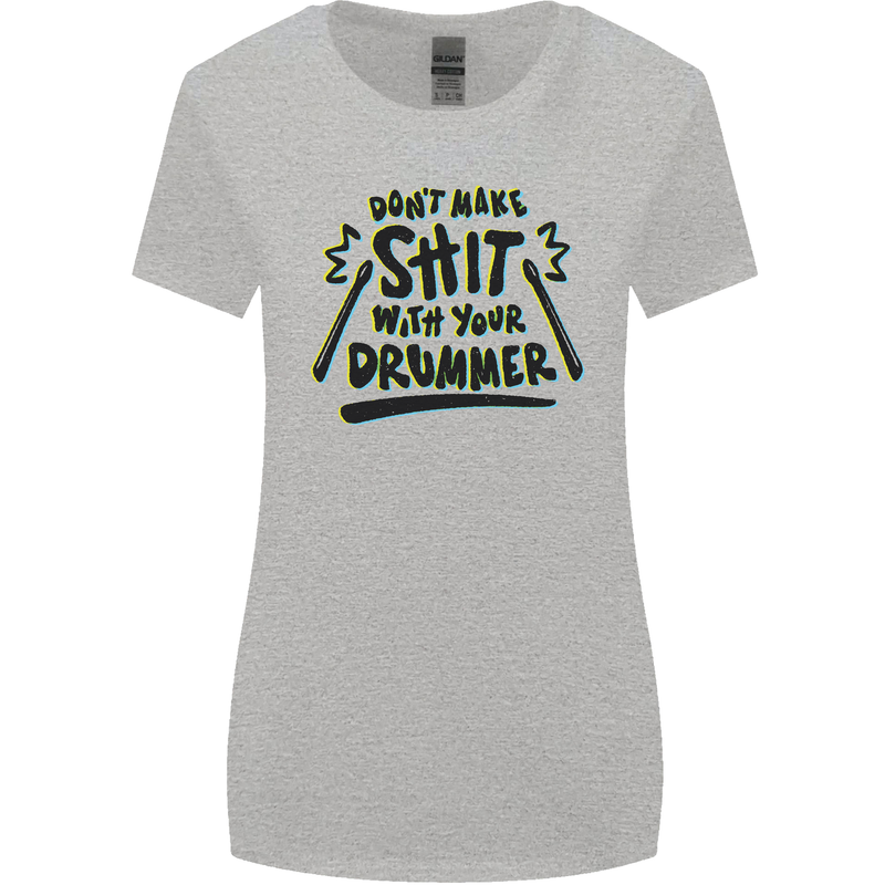 Don't Make Sh!t with Your Drummer Funny Womens Wider Cut T-Shirt Sports Grey