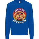 Don't Stop Retrieving Funny Golden Retiever Kids Sweatshirt Jumper Royal Blue