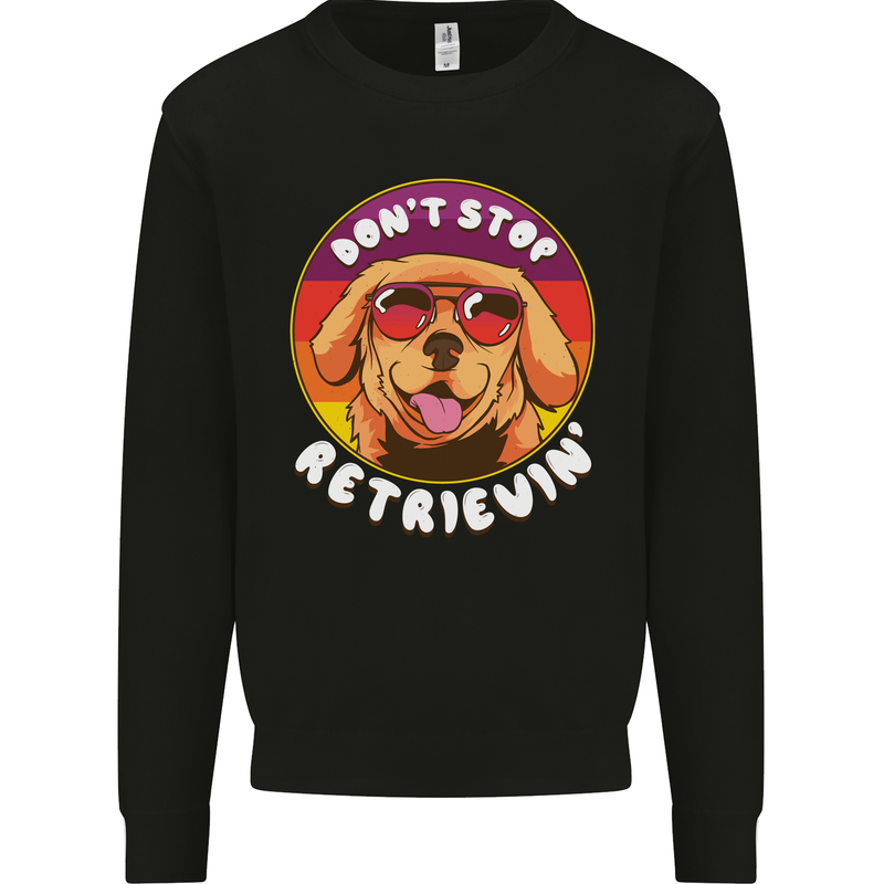 Don't Stop Retrieving Funny Golden Retiever Mens Sweatshirt Jumper Black