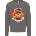 Don't Stop Retrieving Funny Golden Retiever Mens Sweatshirt Jumper Charcoal
