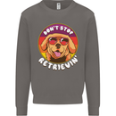Don't Stop Retrieving Funny Golden Retiever Mens Sweatshirt Jumper Charcoal