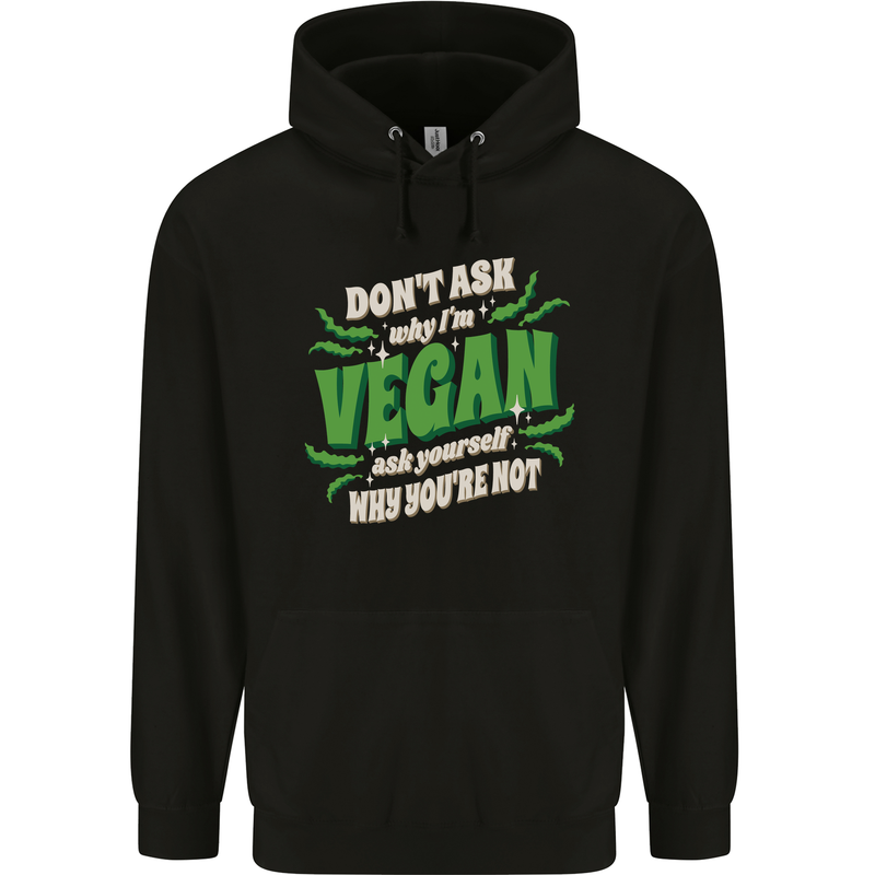Dont Ask Why Im Vegan Childrens Kids Hoodie Black