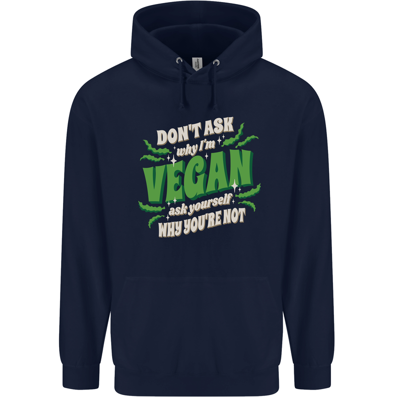 Dont Ask Why Im Vegan Childrens Kids Hoodie Navy Blue