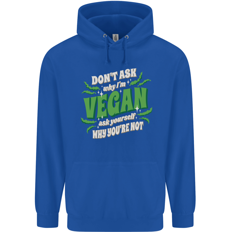 Dont Ask Why Im Vegan Childrens Kids Hoodie Royal Blue