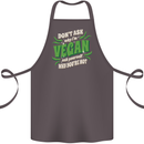Dont Ask Why Im Vegan Cotton Apron 100% Organic Dark Grey