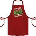 Dont Ask Why Im Vegan Cotton Apron 100% Organic Maroon