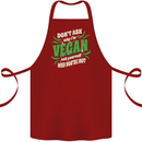 Dont Ask Why Im Vegan Cotton Apron 100% Organic Maroon