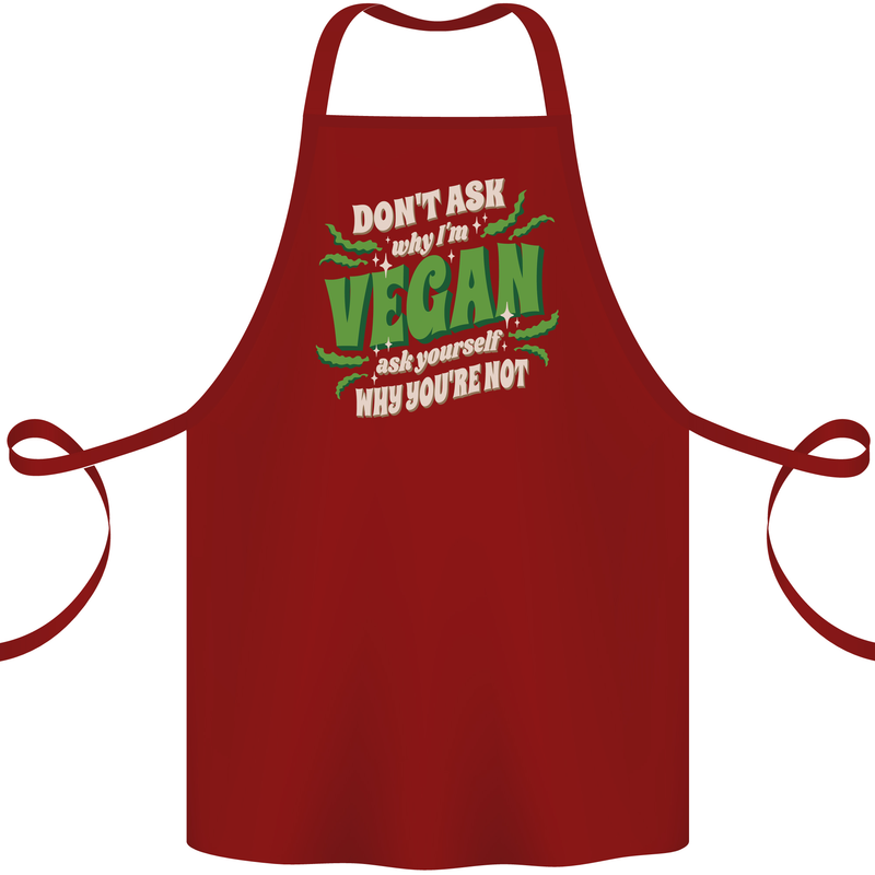 Dont Ask Why Im Vegan Cotton Apron 100% Organic Maroon