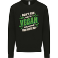 Dont Ask Why Im Vegan Kids Sweatshirt Jumper Black