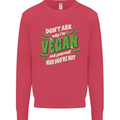 Dont Ask Why Im Vegan Kids Sweatshirt Jumper Heliconia