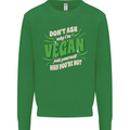 Dont Ask Why Im Vegan Kids Sweatshirt Jumper Irish Green