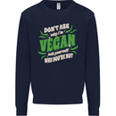 Dont Ask Why Im Vegan Kids Sweatshirt Jumper Navy Blue
